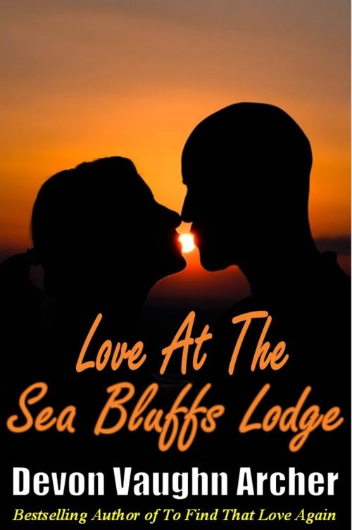 Cover of the book Love At The Sea Bluffs Lodge by Devon Vaughn Archer, Devon Vaughn Archer