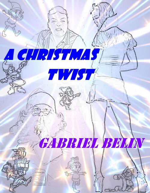 Cover of the book A Christmas Twist by Gabriel Belin Jr, Gabriel Belin, Jr