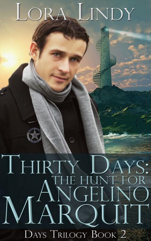 Cover of the book Thirty Days: The Hunt for Angelino Marquit (Book 2 of the Days Trilogy) by Lora Lindy, Lora Lindy