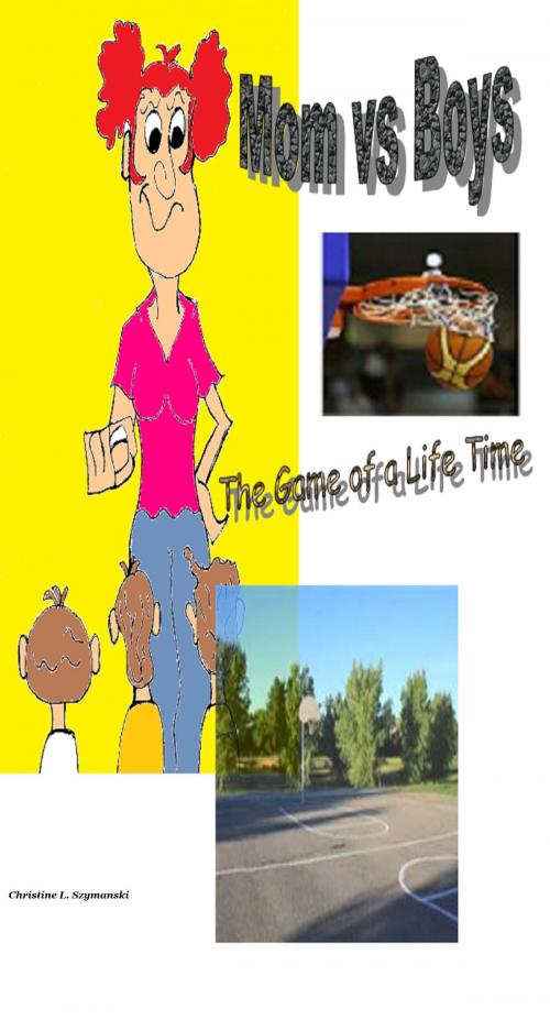 Cover of the book Mom vs Boys: The Game of a Life Time by Christine L. Szymanski, Christine L. Szymanski