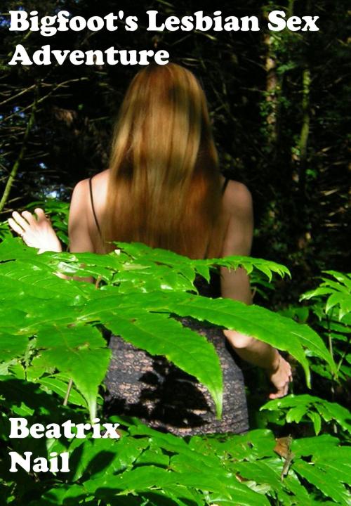 Cover of the book Bigfoot's Lesbian Sex Adventure by Beatrix Nail, PRIVATE POCKET