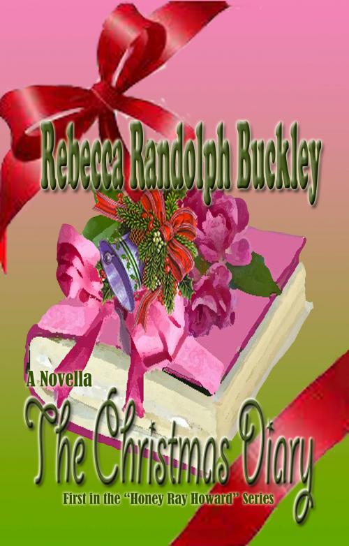 Cover of the book The Christmas Diary by Rebecca Randolph Buckley, R. J. Buckley Publishing