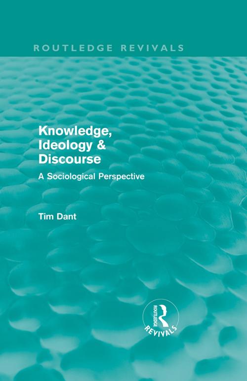 Cover of the book Knowledge, Ideology & Discourse by Tim Dant, Taylor and Francis