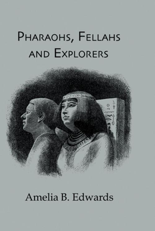 Cover of the book Pharaohs, Fellahs & Explorers by Amelia, Taylor and Francis