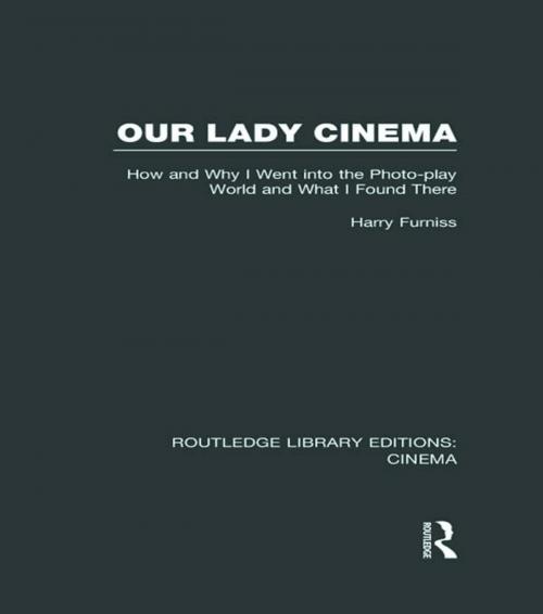 Cover of the book Our Lady Cinema by Harry Furniss, Taylor and Francis