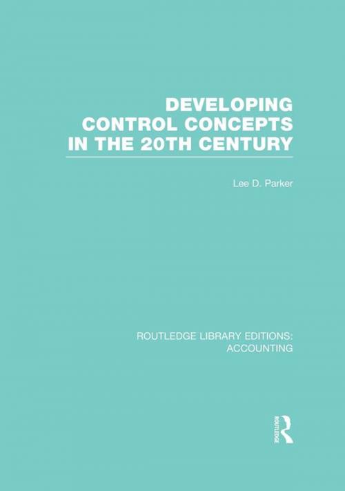 Cover of the book Developing Control Concepts in the Twentieth Century (RLE Accounting) by Lee D. Parker, Taylor and Francis