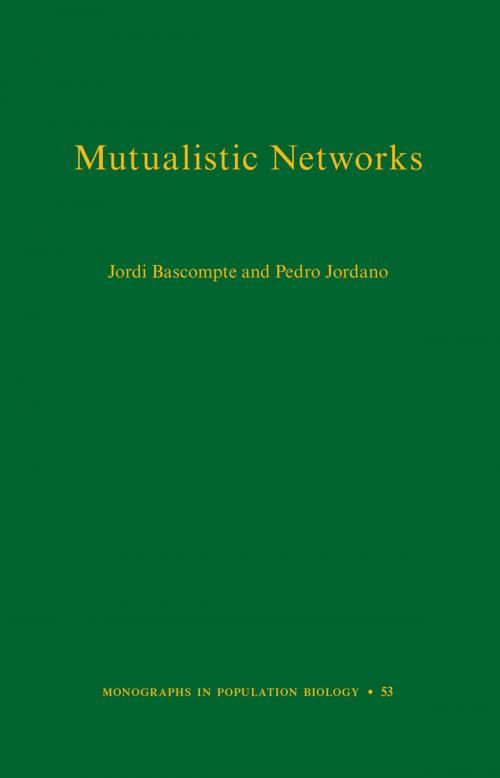 Cover of the book Mutualistic Networks by Jordi Bascompte, Pedro Jordano, Princeton University Press