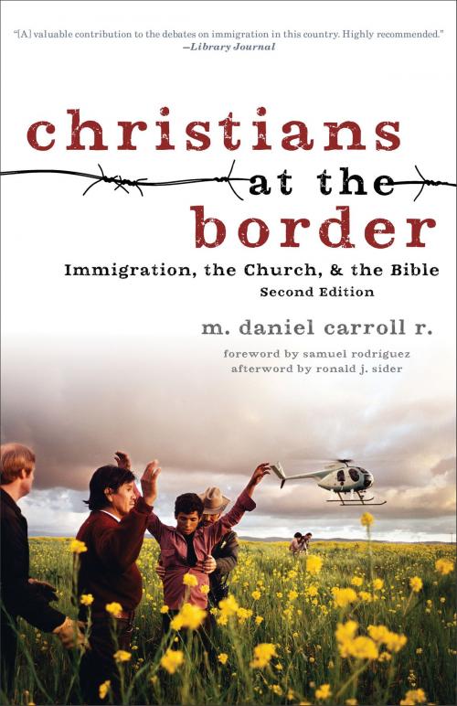 Cover of the book Christians at the Border by M. Daniel Carroll R., Ronald Sider, Baker Publishing Group