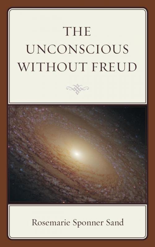 Cover of the book The Unconscious without Freud by Rosemarie Sponner Sand, Rowman & Littlefield Publishers