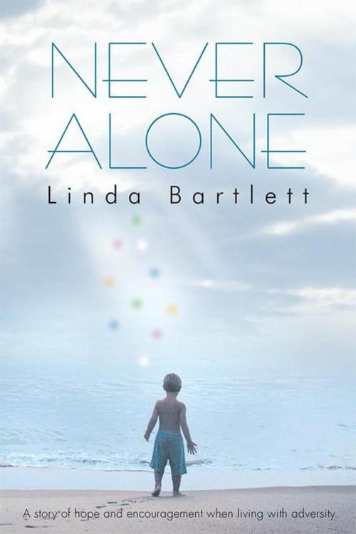 Cover of the book Never Alone by Linda Bartlett, Balboa Press