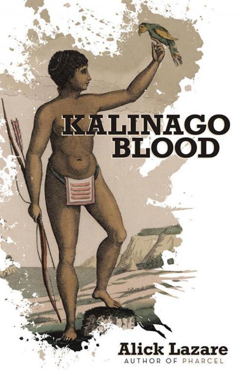 Cover of the book Kalinago Blood by Alick Lazare, Abbott Press