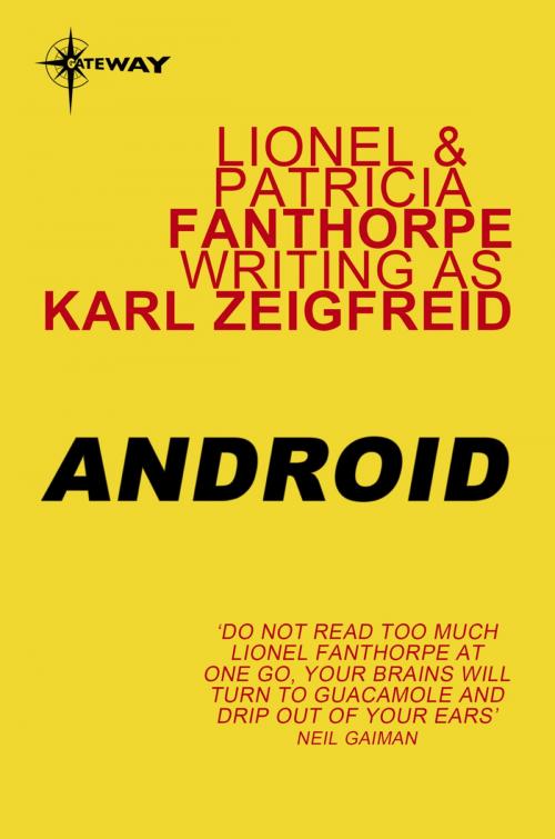 Cover of the book Android by Karl Zeigfreid, Lionel Fanthorpe, Patricia Fanthorpe, Orion Publishing Group