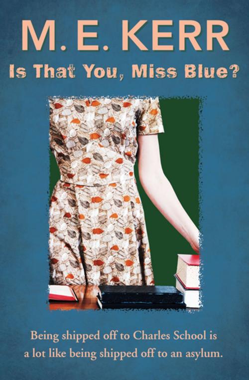 Cover of the book Is That You, Miss Blue? by M. E. Kerr, Open Road Media