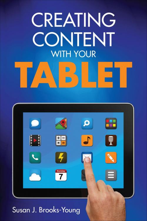 Cover of the book Creating Content With Your Tablet by Dr. Susan J. Brooks-Young, SAGE Publications