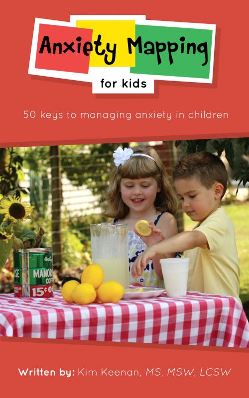 Cover of the book Anxiety Mapping for Kids by Kim Keenan, MS, MSW, LCSW, Denise Urycki, R.Ph., BookBaby