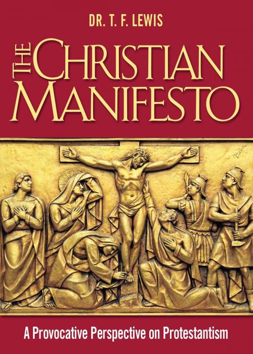 Cover of the book The Christian Manifesto by Dr. T. F. Lewis, BookBaby