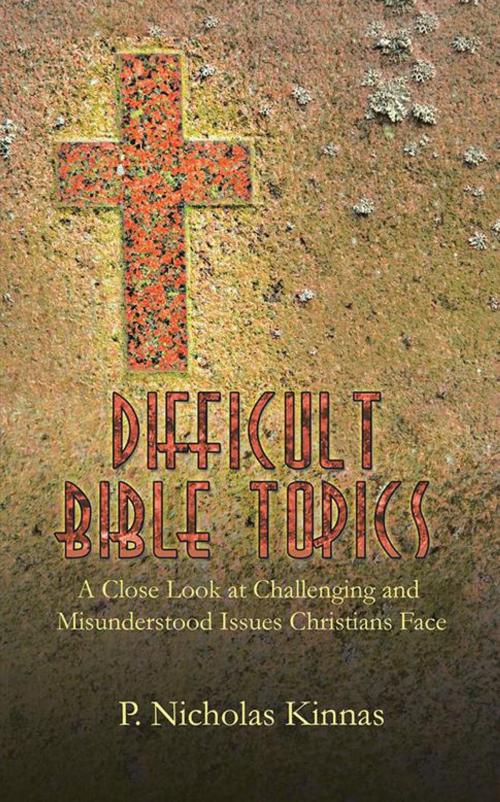 Cover of the book Difficult Bible Topics by P. Nicholas Kinnas, WestBow Press