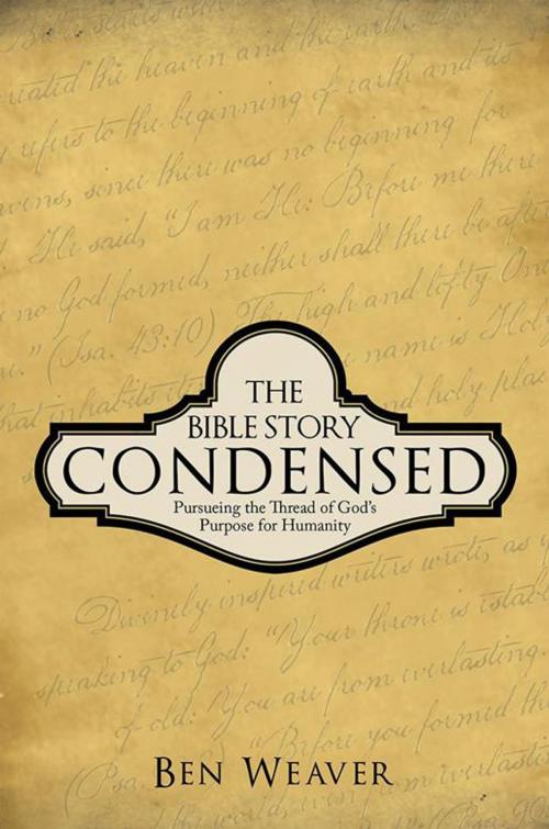 Cover of the book The Bible Story Condensed by Ben Weaver, WestBow Press