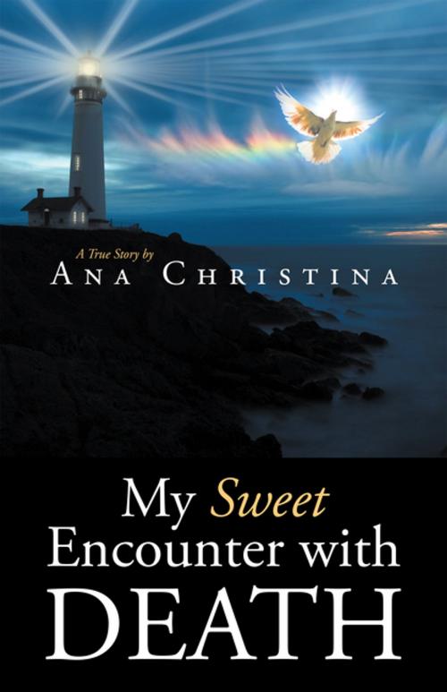 Cover of the book My Sweet Encounter with Death by Ana Christina, WestBow Press