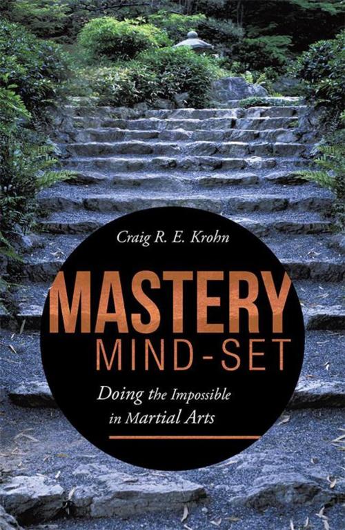 Cover of the book Mastery Mind-Set by Craig R. E. Krohn, iUniverse