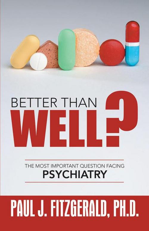 Cover of the book Better Than Well? by Paul J. Fitzgerald, iUniverse