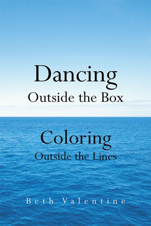 Cover of the book Dancing Outside the Box by Beth Valentine, iUniverse