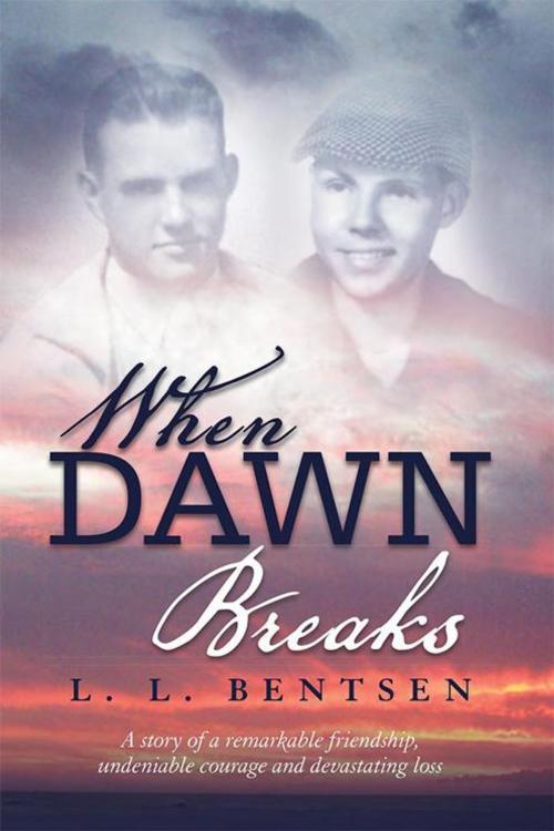 Cover of the book When Dawn Breaks by L. L. Bentsen, AuthorHouse