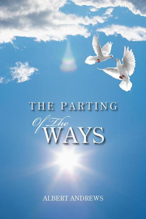 Cover of the book The Parting of the Ways by Albert Andrews, AuthorHouse