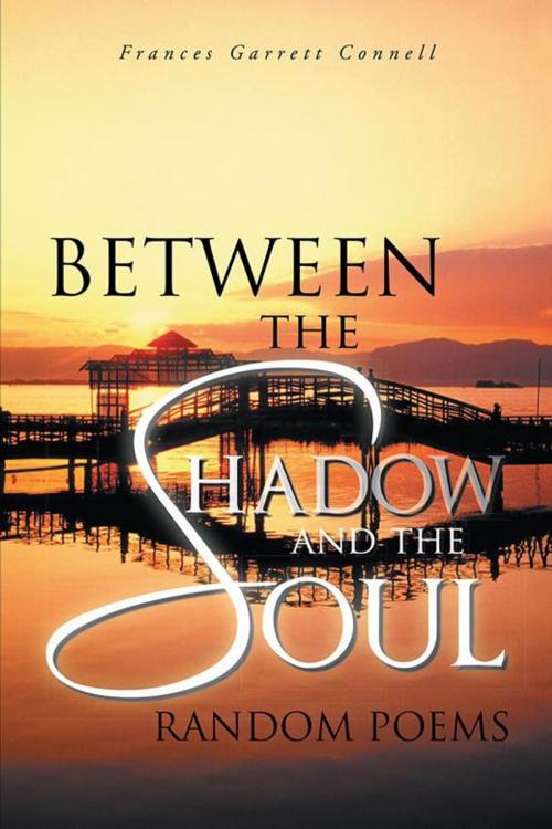 Cover of the book Between the Shadow and the Soul by Frances Garrett Connell, AuthorHouse