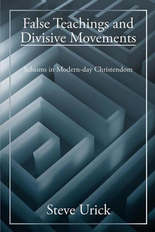 Cover of the book False Teachings and Divisive Movements by Steve Urick, AuthorHouse