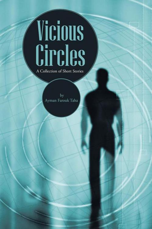 Cover of the book Vicious Circles by AYMAN FAROUK TAHA, AuthorHouse