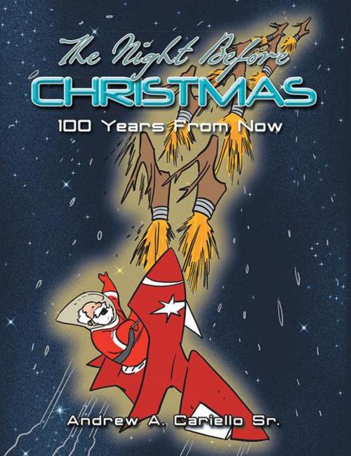 Cover of the book The Night Before Christmas 100 Years from Now by Andrew A. Cariello Sr., AuthorHouse