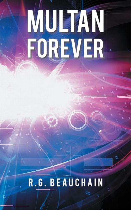 Cover of the book Multan Forever by R.G. Beauchain, AuthorHouse