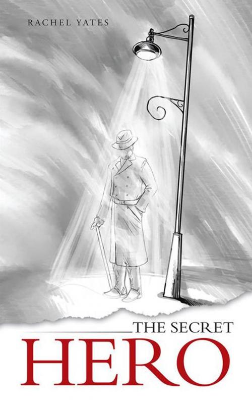 Cover of the book The Secret Hero by Rachel Yates, AuthorHouse UK