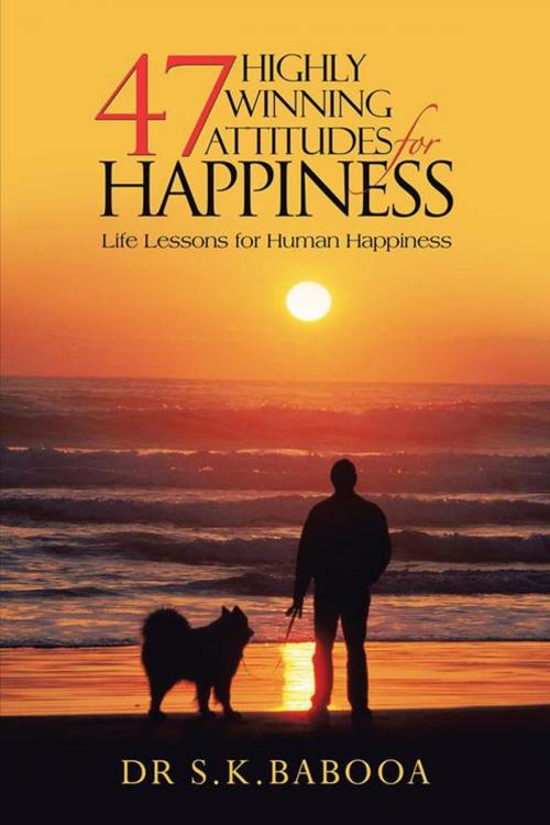Cover of the book 47 Highly Winning Attitudes for Happiness by Dr. S.K. Babooa, AuthorHouse UK