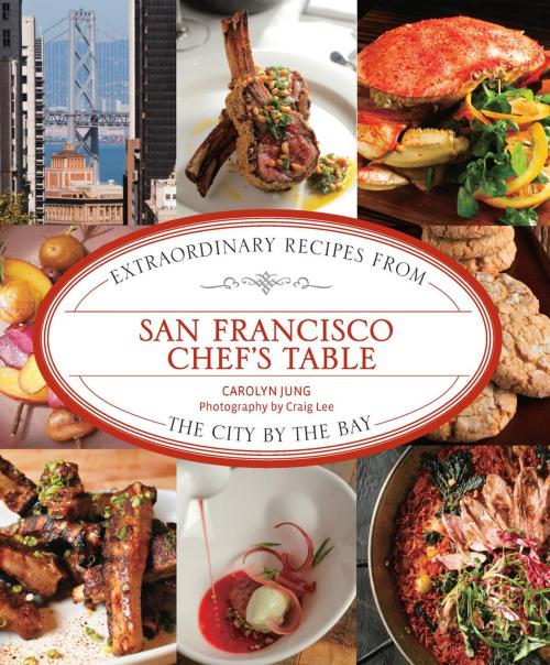 Cover of the book San Francisco Chef's Table by Carolyn Jung, Lyons Press