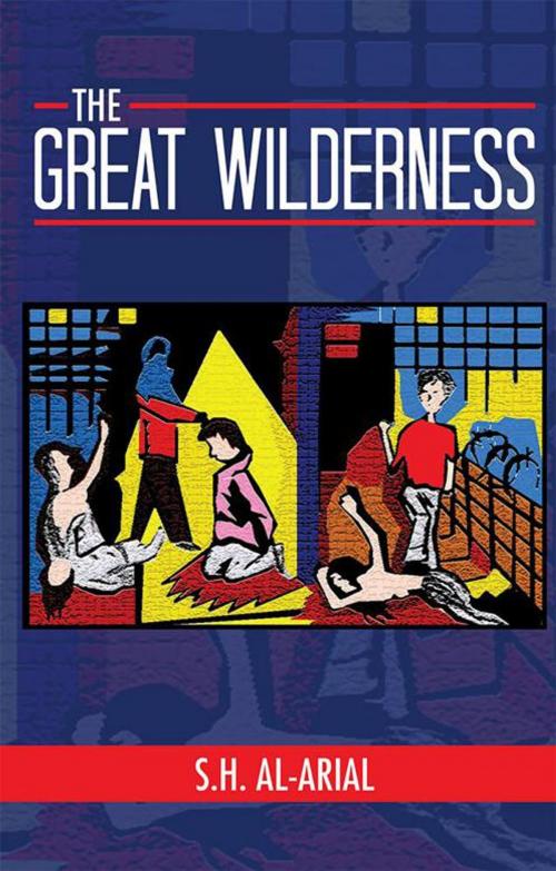 Cover of the book The Great Wilderness by S.H. Al-Arial, Xlibris AU