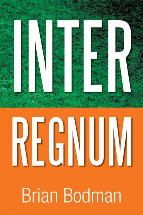 Cover of the book Interregnum by Brian Bodman, Xlibris UK