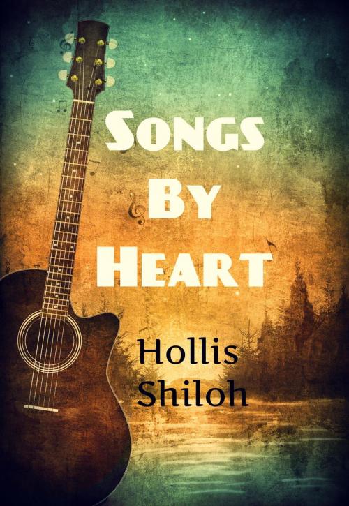 Cover of the book Songs By Heart by Hollis Shiloh, Spare Words Press