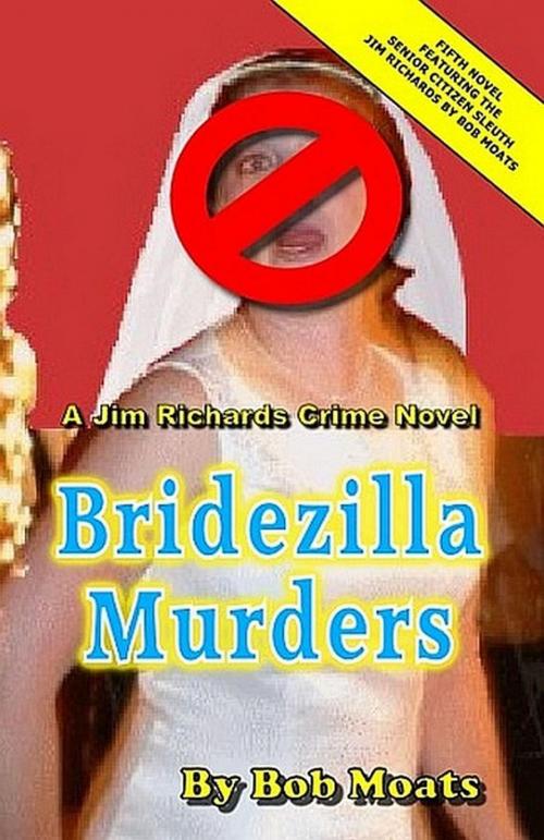 Cover of the book Bridezilla Murders by Bob Moats, Bob Moats