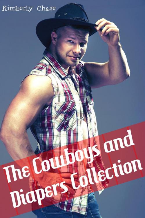 Cover of the book The Cowboys and Diapers Collection (Four Story Gay Cowboy ABDL Diaper Age Play Bundle) by Kimberly Chase, Kimberly Chase