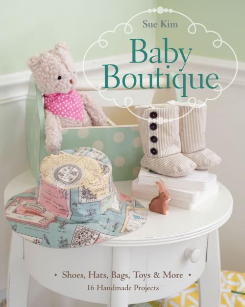 Cover of the book Baby Boutique by Sue Kim, C&T Publishing