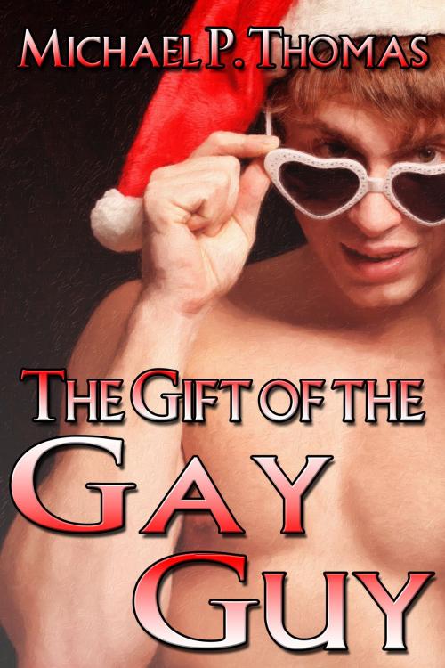 Cover of the book The Gift of the Gay Guy by Michael P. Thomas, JMS Books LLC