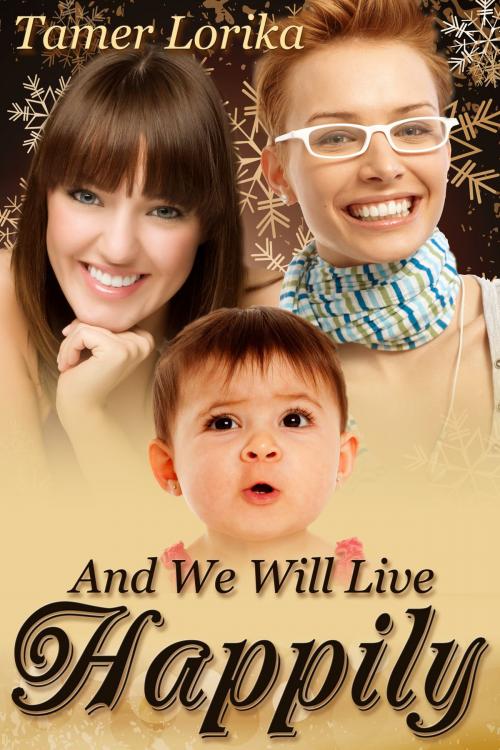 Cover of the book And We Will Live Happily by Tamer Lorika, JMS Books LLC