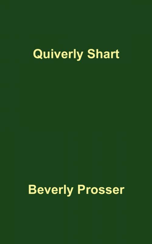 Cover of the book Quiverly Shart by Beverly Prosser, FastPencil, Inc.