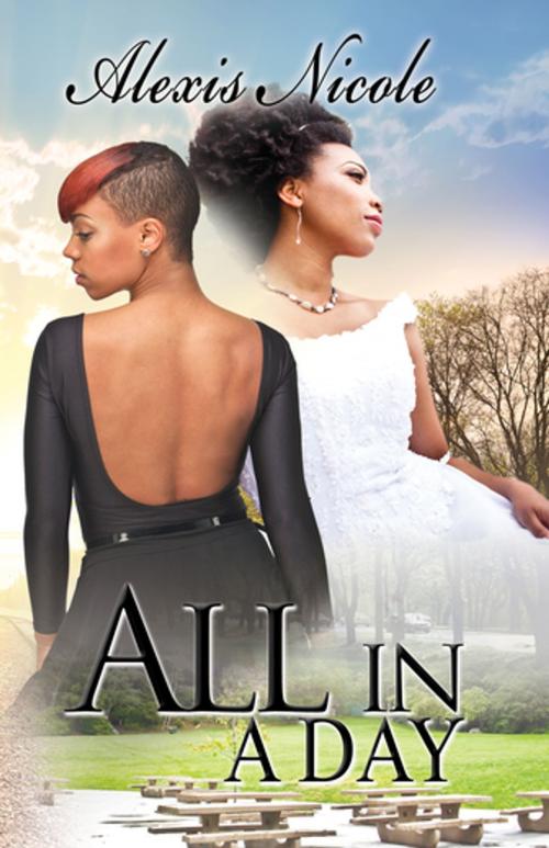 Cover of the book All in a Day by Alexis Nicole, Urban Books