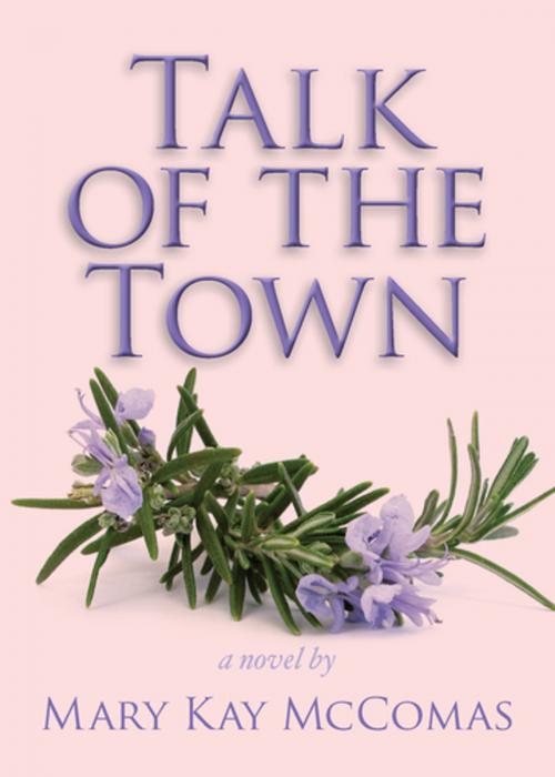 Cover of the book Talk of the Town by Mary Kay McComas, Diversion Books