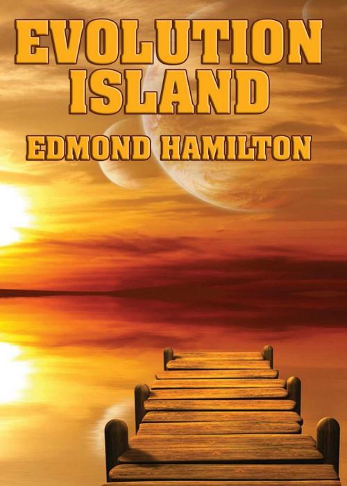 Cover of the book Evolution Island by Edmond Hamilton, Start Publishing LLC
