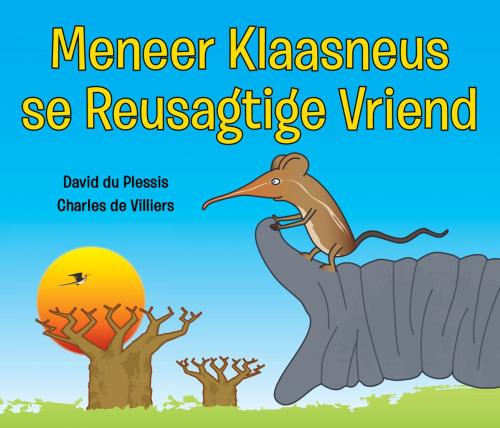 Cover of the book Meneer Klaasneus se Reusagtige Vriend by , Penguin Random House South Africa