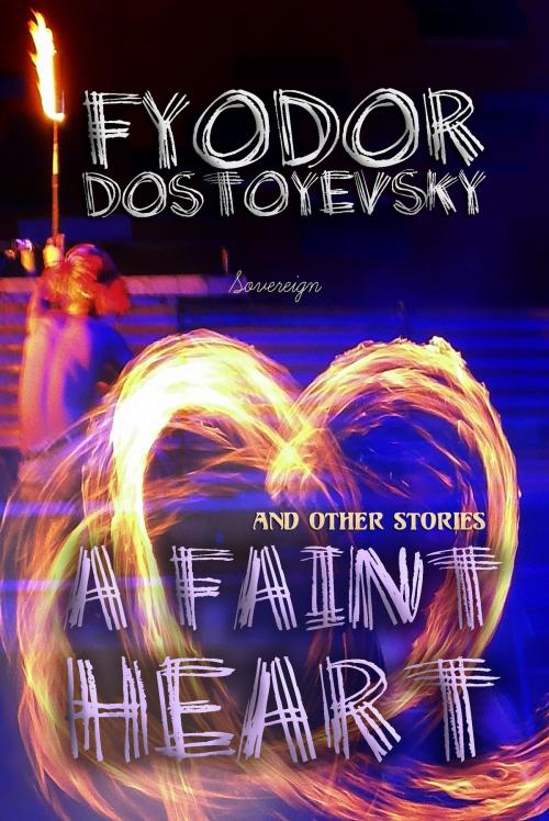 Cover of the book A Faint Heart and Other Stories by Fyodor Dostoyevsky, Interactive Media